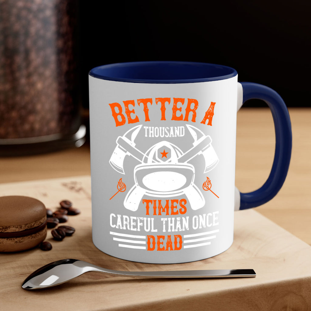 Better a thousand times careful than once dead Style 90#- fire fighter-Mug / Coffee Cup