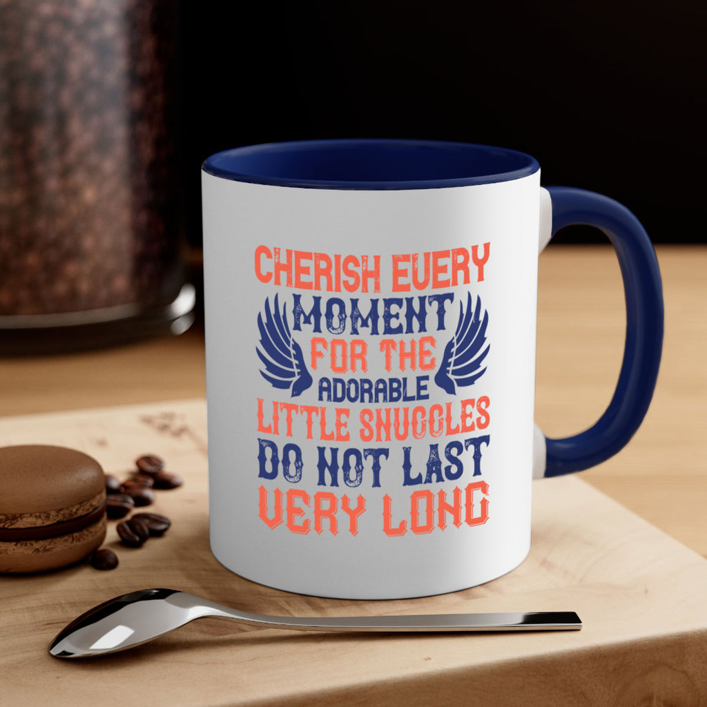 Cherish every moment for the adorable little snuggles do not last very long Style 126#- baby2-Mug / Coffee Cup