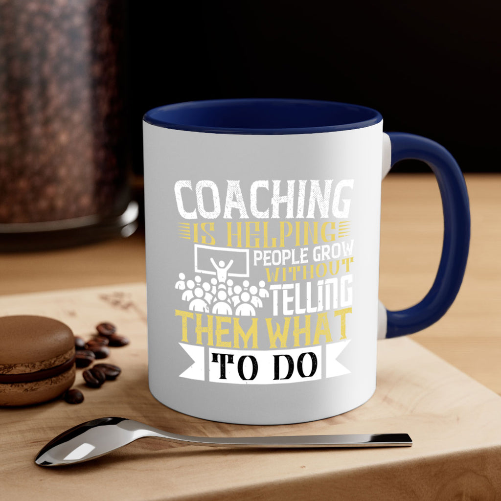 Coaching is helping people grow without telling them what to do Style 46#- dentist-Mug / Coffee Cup