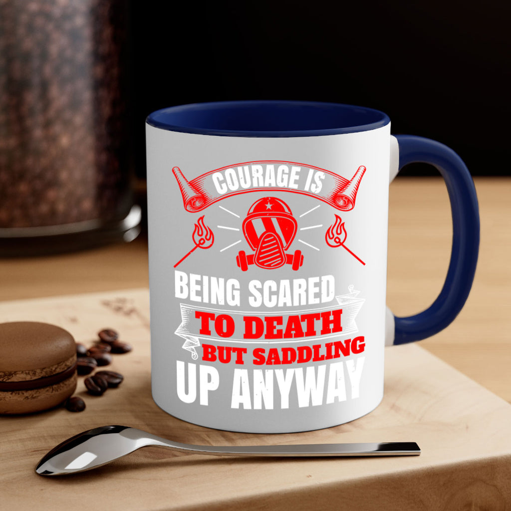 Courage is being scared to death but saddling up anyway Style 87#- fire fighter-Mug / Coffee Cup