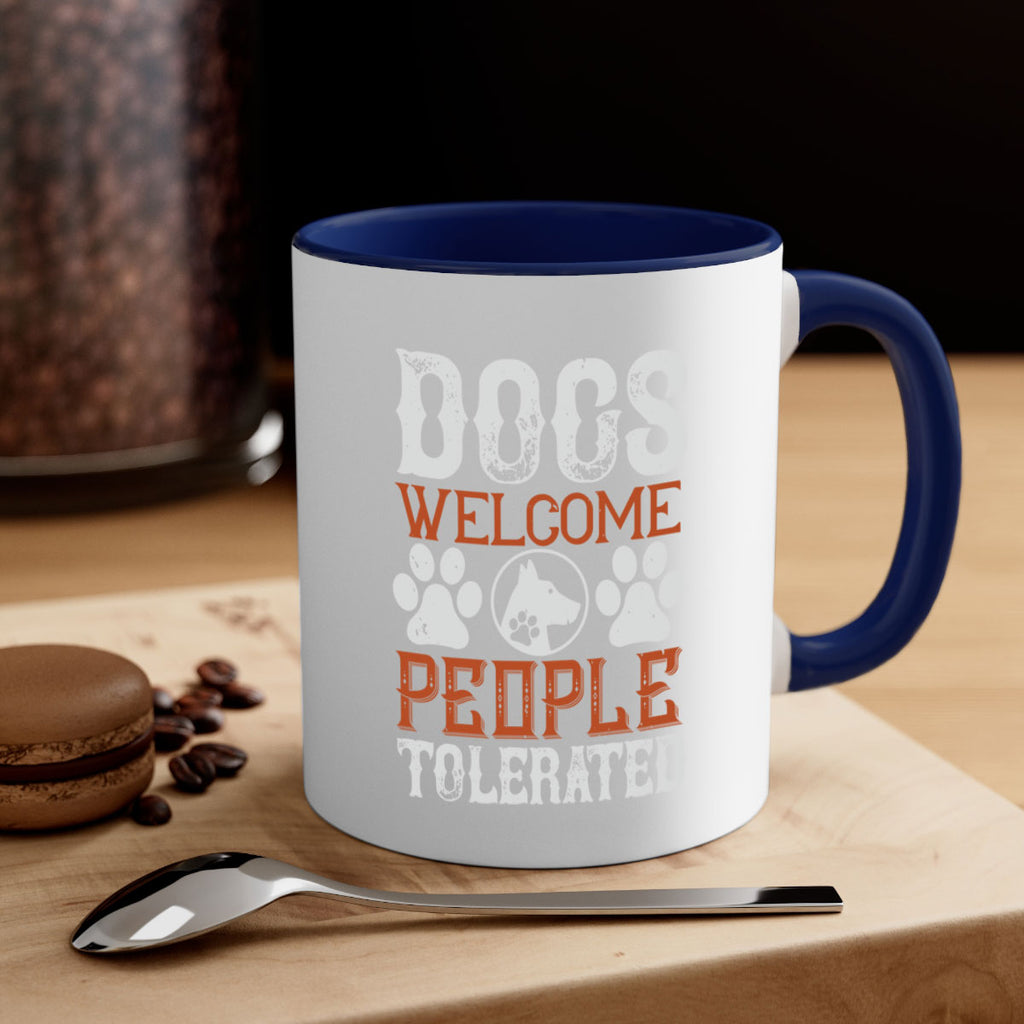 Dogs Welcome People Tolerated Style 210#- Dog-Mug / Coffee Cup