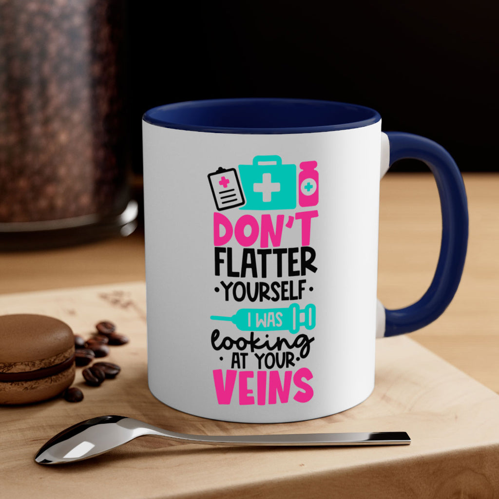 Dont Flatter Yourself I Was Looking At Your Veins Style Style 200#- nurse-Mug / Coffee Cup