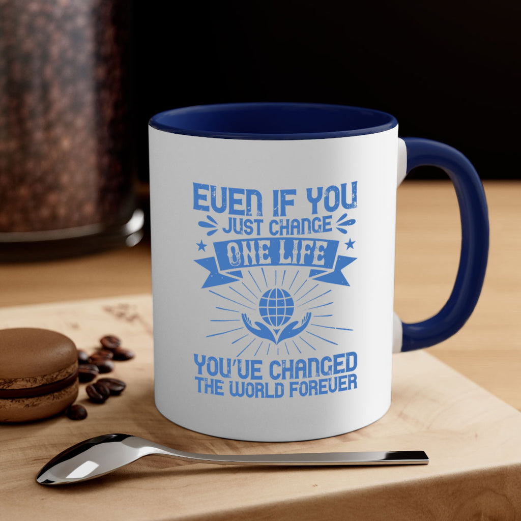Even if you just change one life you’ve changed the world forever Style 4#-Volunteer-Mug / Coffee Cup