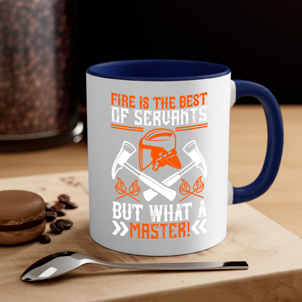 Fire is the best of servants but what a master Style 79#- fire fighter-Mug / Coffee Cup