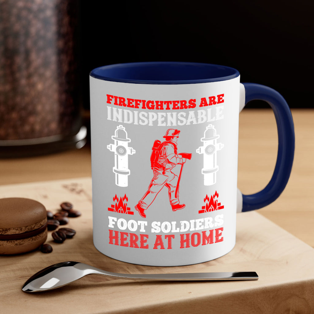 Firefighters are indispensable foot soldiers here at home Style 76#- fire fighter-Mug / Coffee Cup