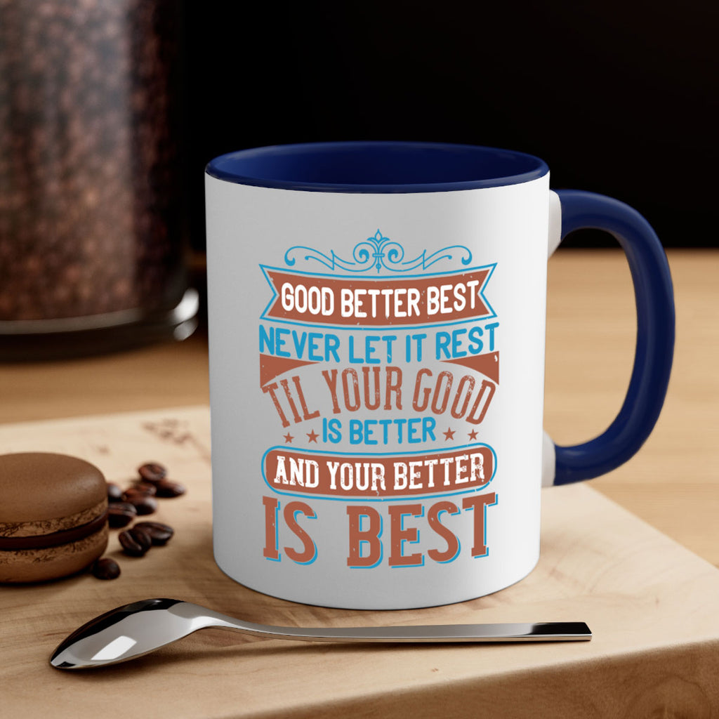 Good better best Never let it rest Til your good is better and your better is best Style 40#- motivation-Mug / Coffee Cup