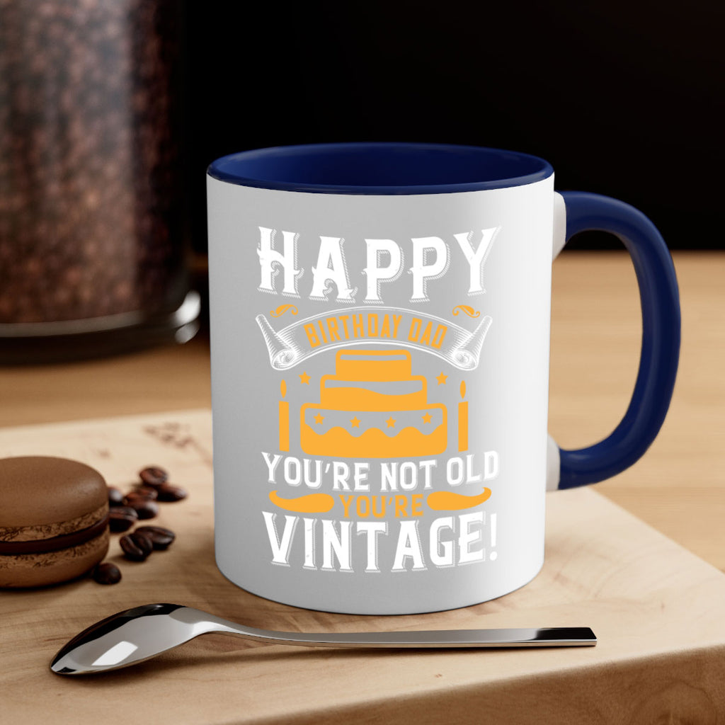 Happy birthday Dad You’re not old you’re vintage Style 78#- birthday-Mug / Coffee Cup