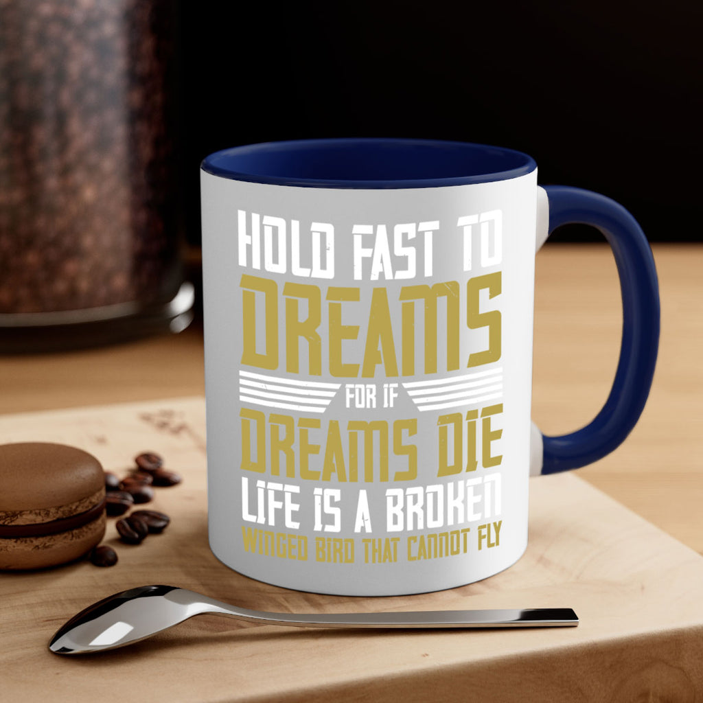 Hold fast to dreams for if dreams die life is a broken winged bird Style 63#- World Health-Mug / Coffee Cup