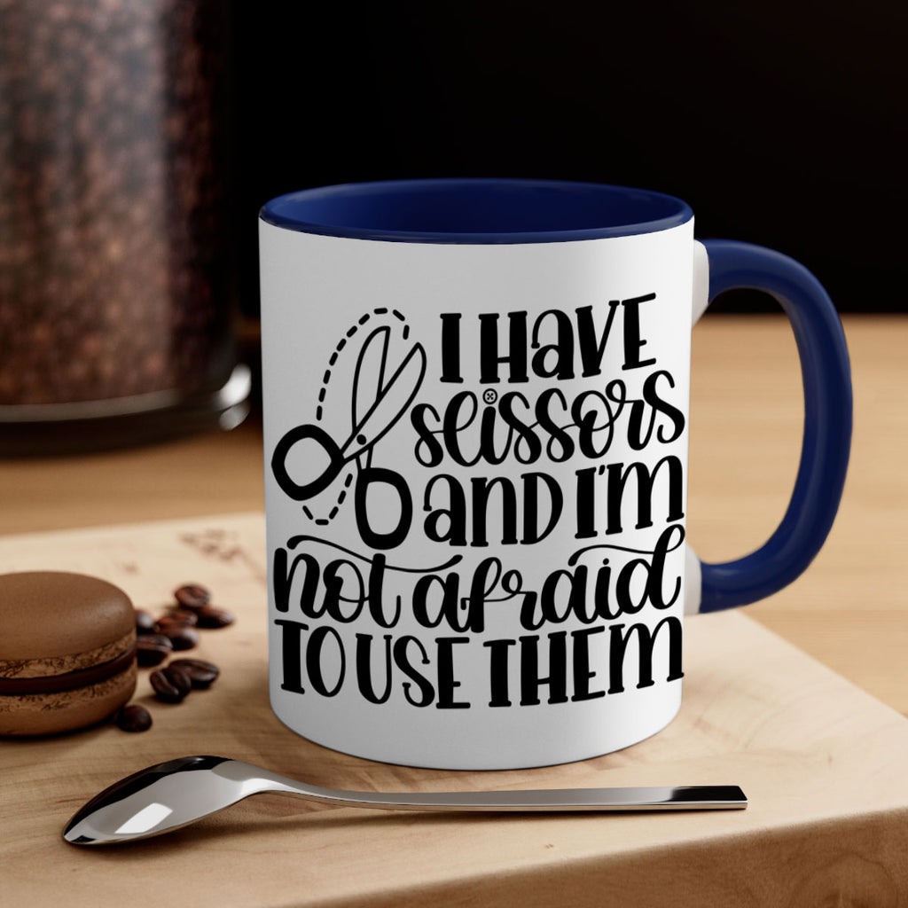 I Have Scissors And Im Not 22#- crafting-Mug / Coffee Cup