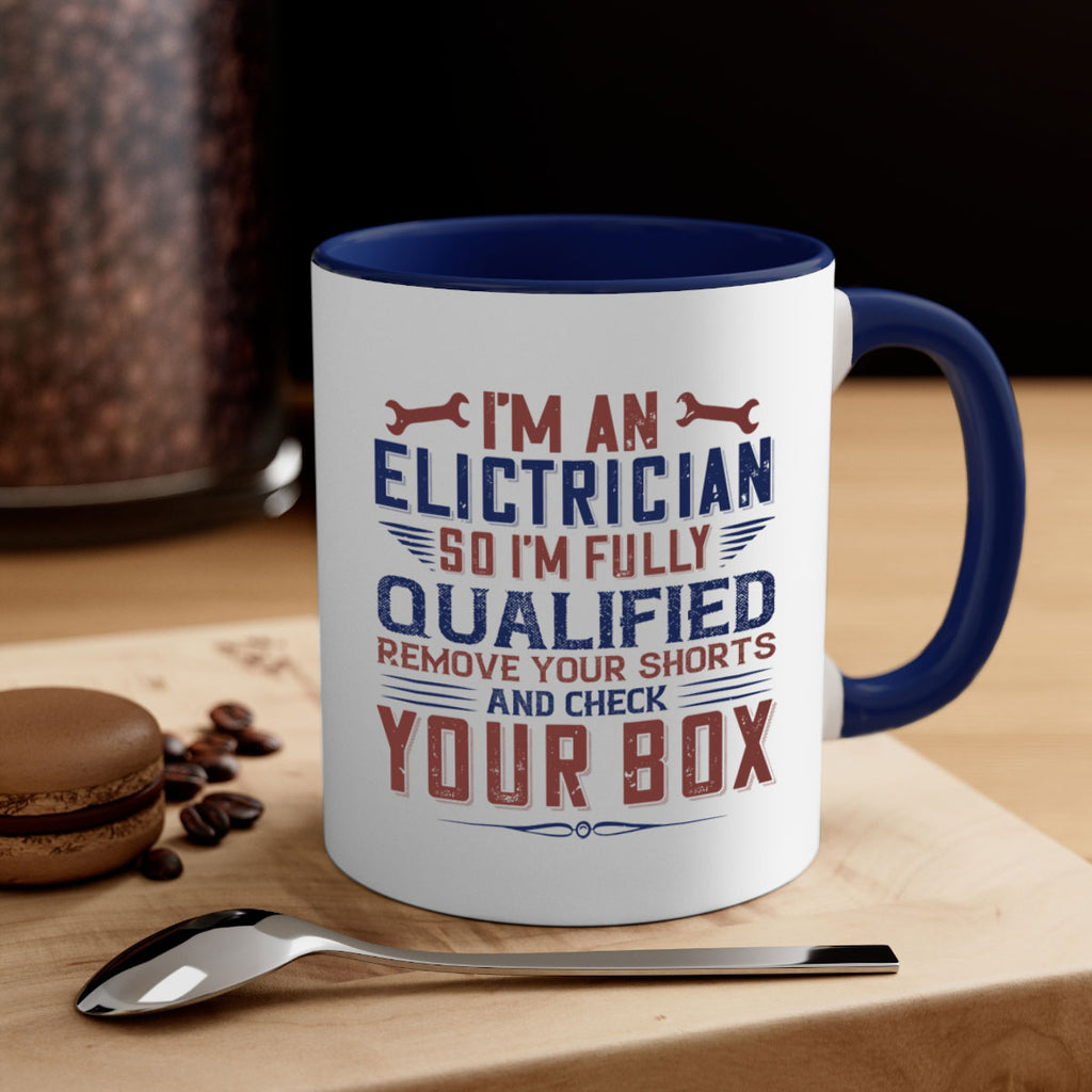 I M AN ELECTRICIAN SO IM FULLY QUALIFIED REMOVE YOUR SHORTS AND CHECK YOUR BOX Style 53#- engineer-Mug / Coffee Cup