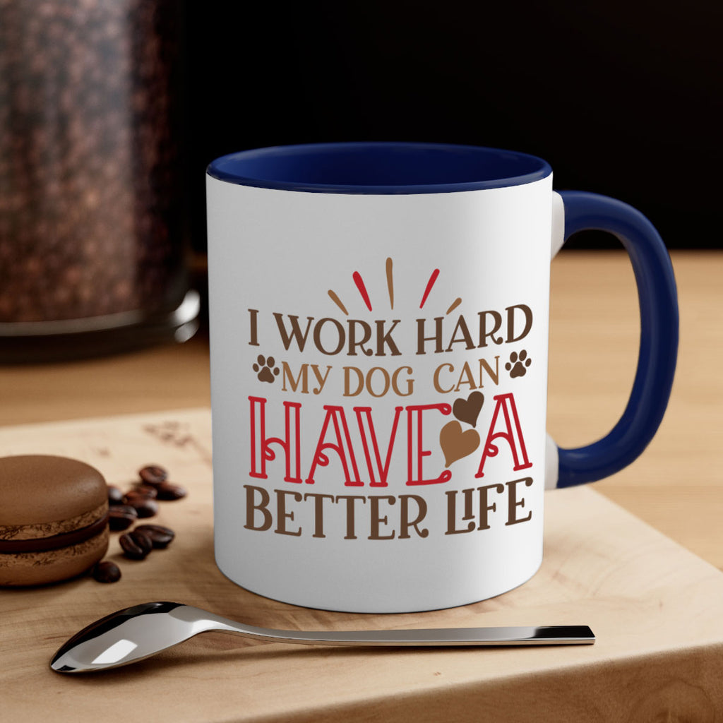 I Work Hard My Dog can have a Better Life Style 79#- Dog-Mug / Coffee Cup