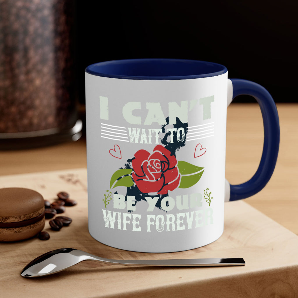 I cant wait to be your wife forever 66#- bride-Mug / Coffee Cup