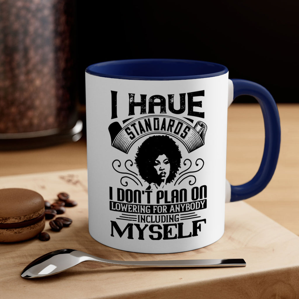I have standards I dont plan on lowering for anybody … including myself Style 27#- Afro - Black-Mug / Coffee Cup