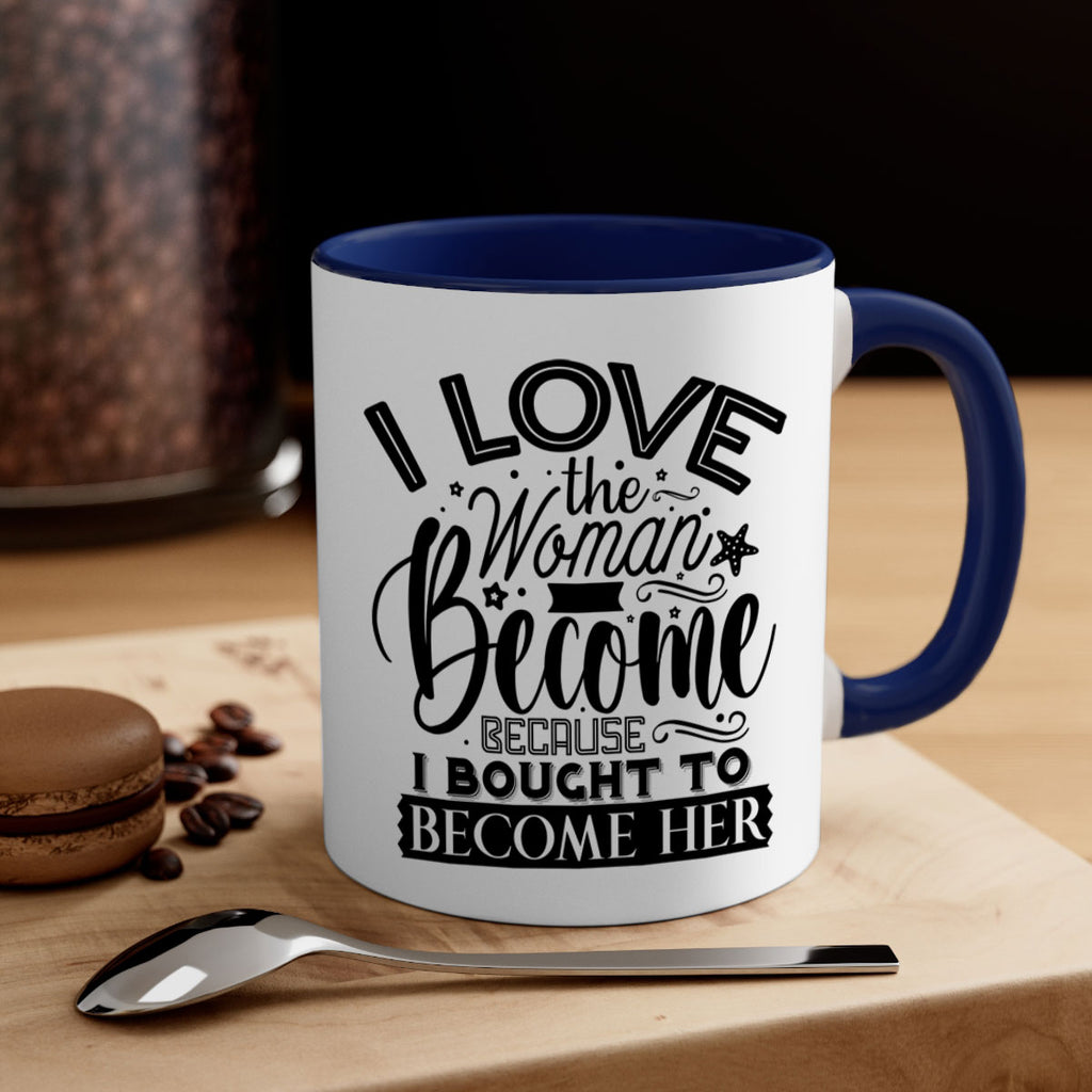 I love the woman ive become because i bought to become her Style 32#- Black women - Girls-Mug / Coffee Cup