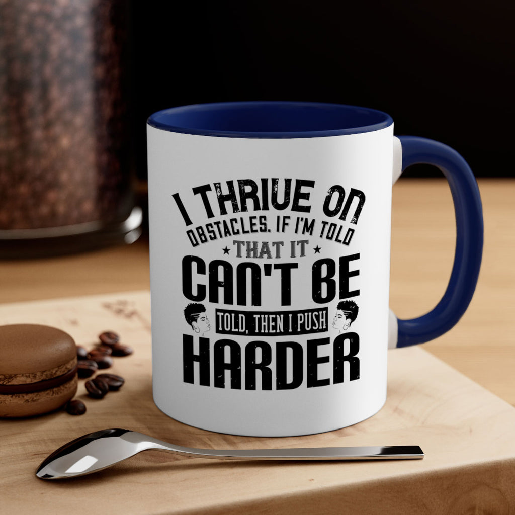 I thrive on obstacles If Im told that it cant be told then I push harder Style 25#- Afro - Black-Mug / Coffee Cup