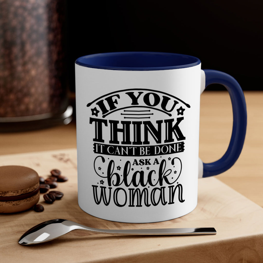 IF you think it cant be done ask a black woman Style 28#- Black women - Girls-Mug / Coffee Cup