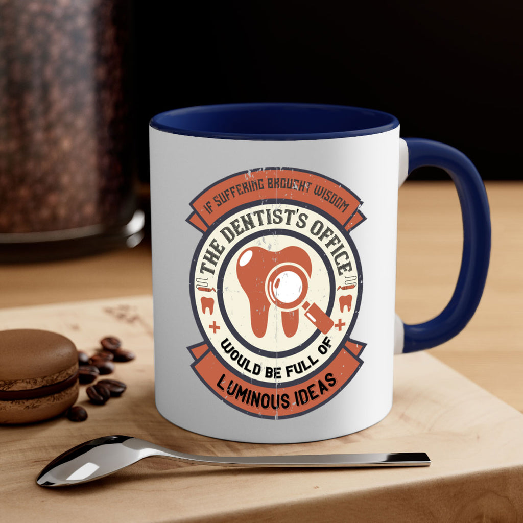 If suffering brought wisdom Style 32#- dentist-Mug / Coffee Cup