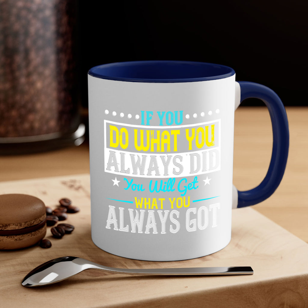 If you do what you always did you will get what you always got Style 36#- motivation-Mug / Coffee Cup