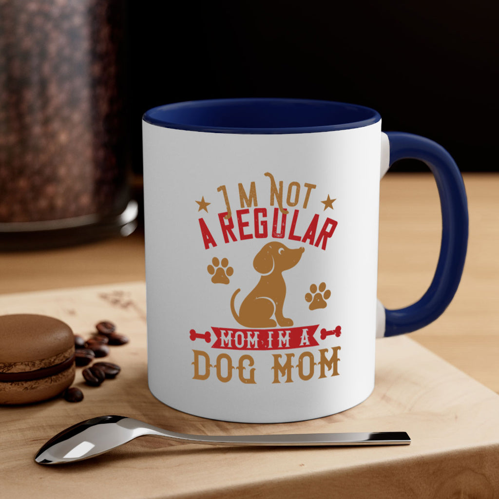 Im Not A Regular Mom Im A Dog Mom Style 185#- Dog-Mug / Coffee Cup
