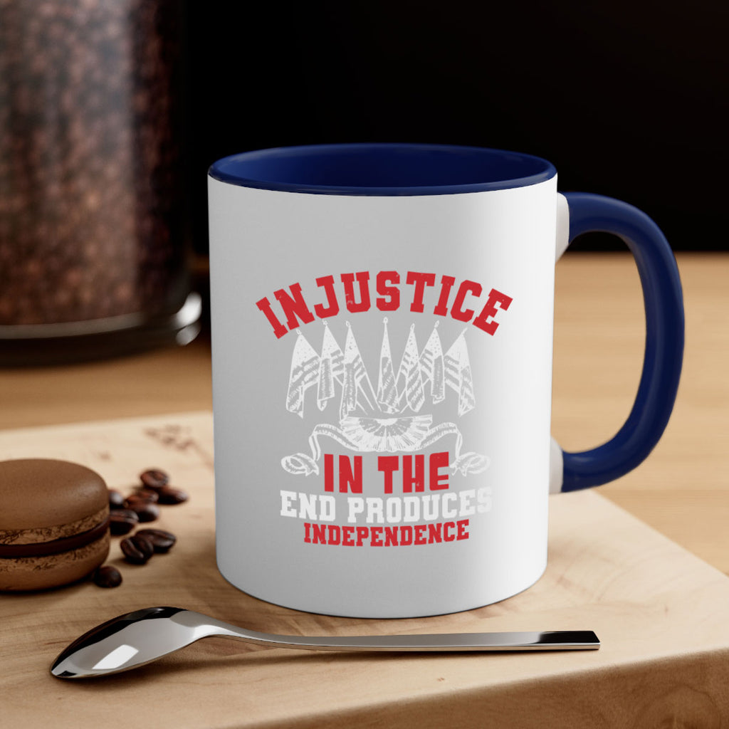 Injustice in the end produces Style 32#- 4th Of July-Mug / Coffee Cup