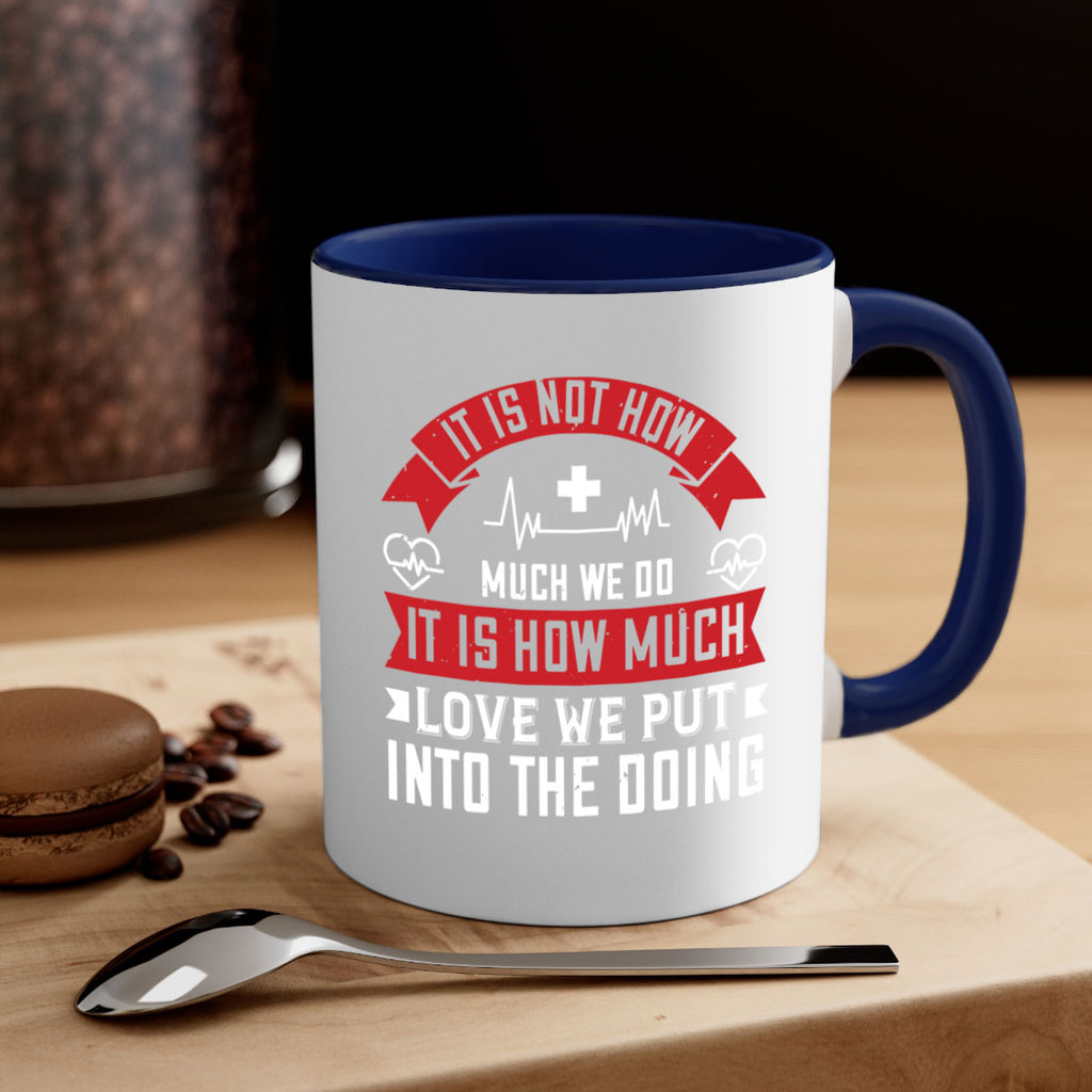 It is not how much we do – it is how much love we put into the doing Style 305#- nurse-Mug / Coffee Cup