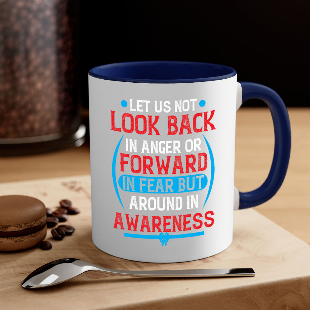 Let us not look back in anger or forward in fear but around in awareness Style 36#- Self awareness-Mug / Coffee Cup