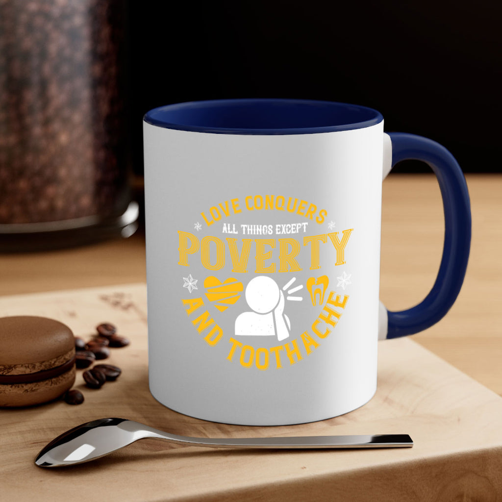 Love conquers all things except poverty and toothache Style 26#- dentist-Mug / Coffee Cup