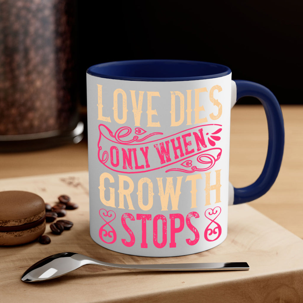 Love dies only when growth stops Style 33#- Dog-Mug / Coffee Cup
