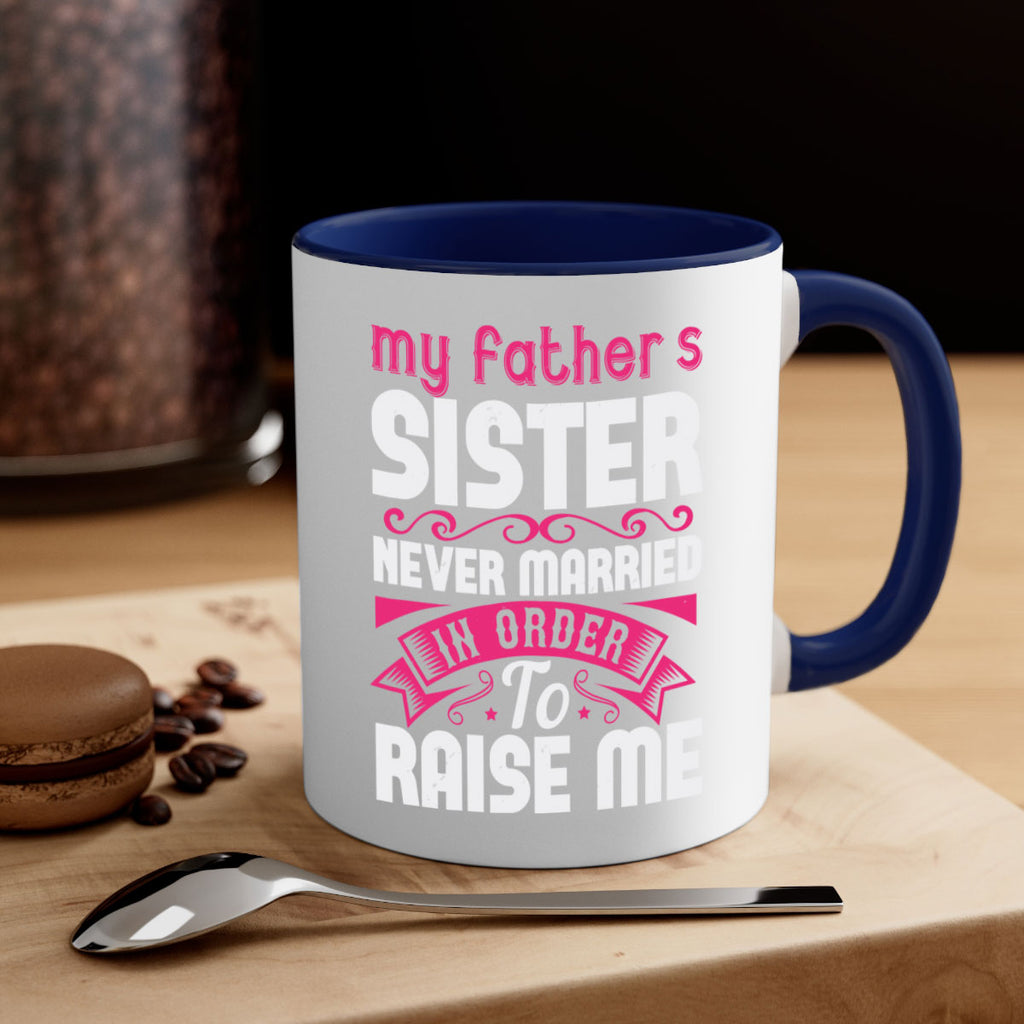 My fathers sister never married in order to raise me Style 34#- aunt-Mug / Coffee Cup