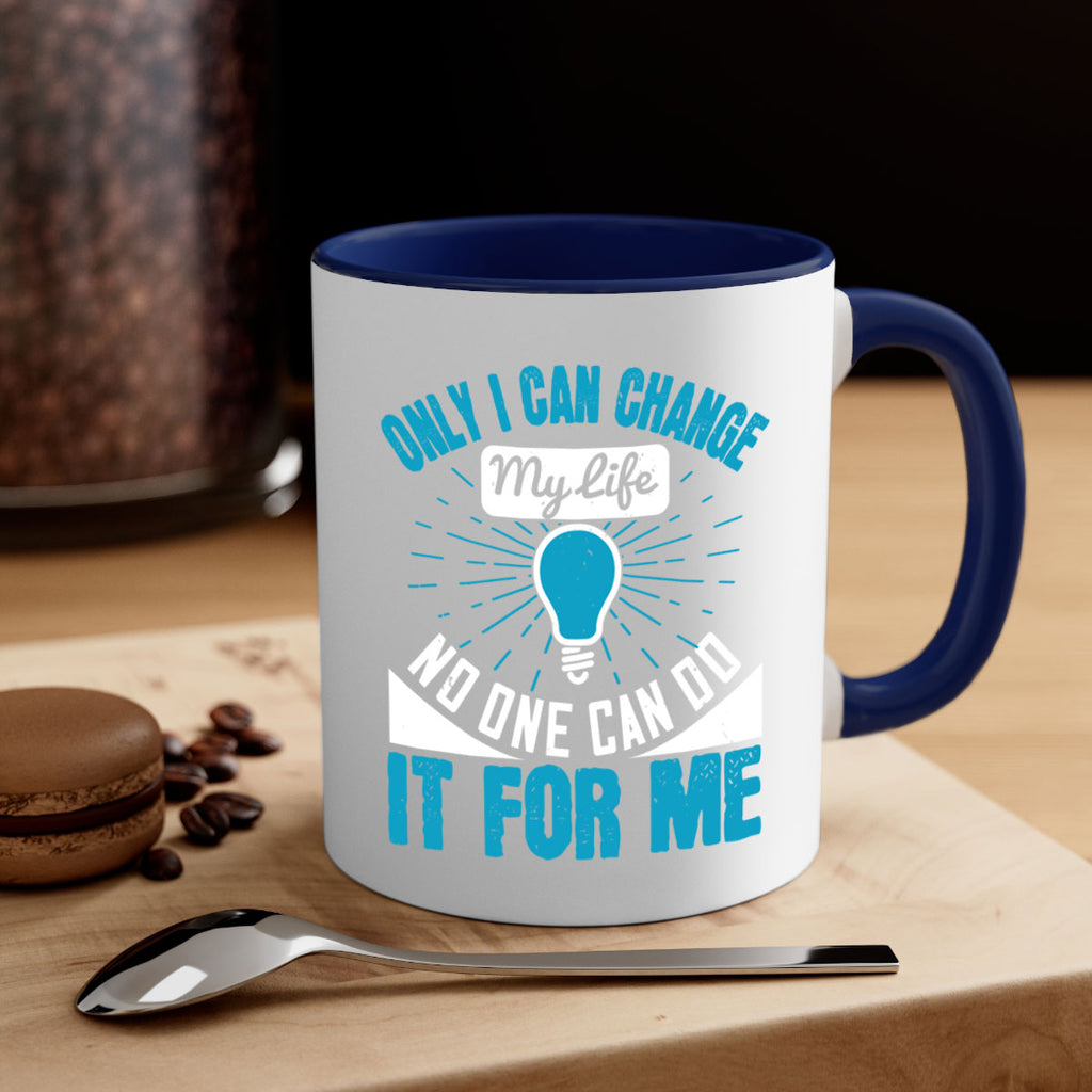 Only I can change my life No one can do it for me Style 27#- motivation-Mug / Coffee Cup