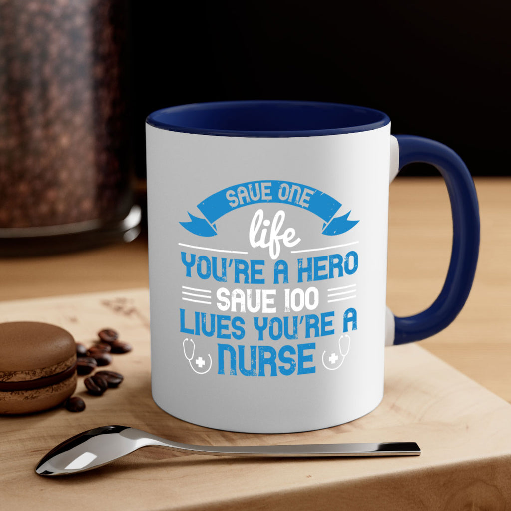 Save one life you’re a hero Save lives you’re a Nurse Style 274#- nurse-Mug / Coffee Cup