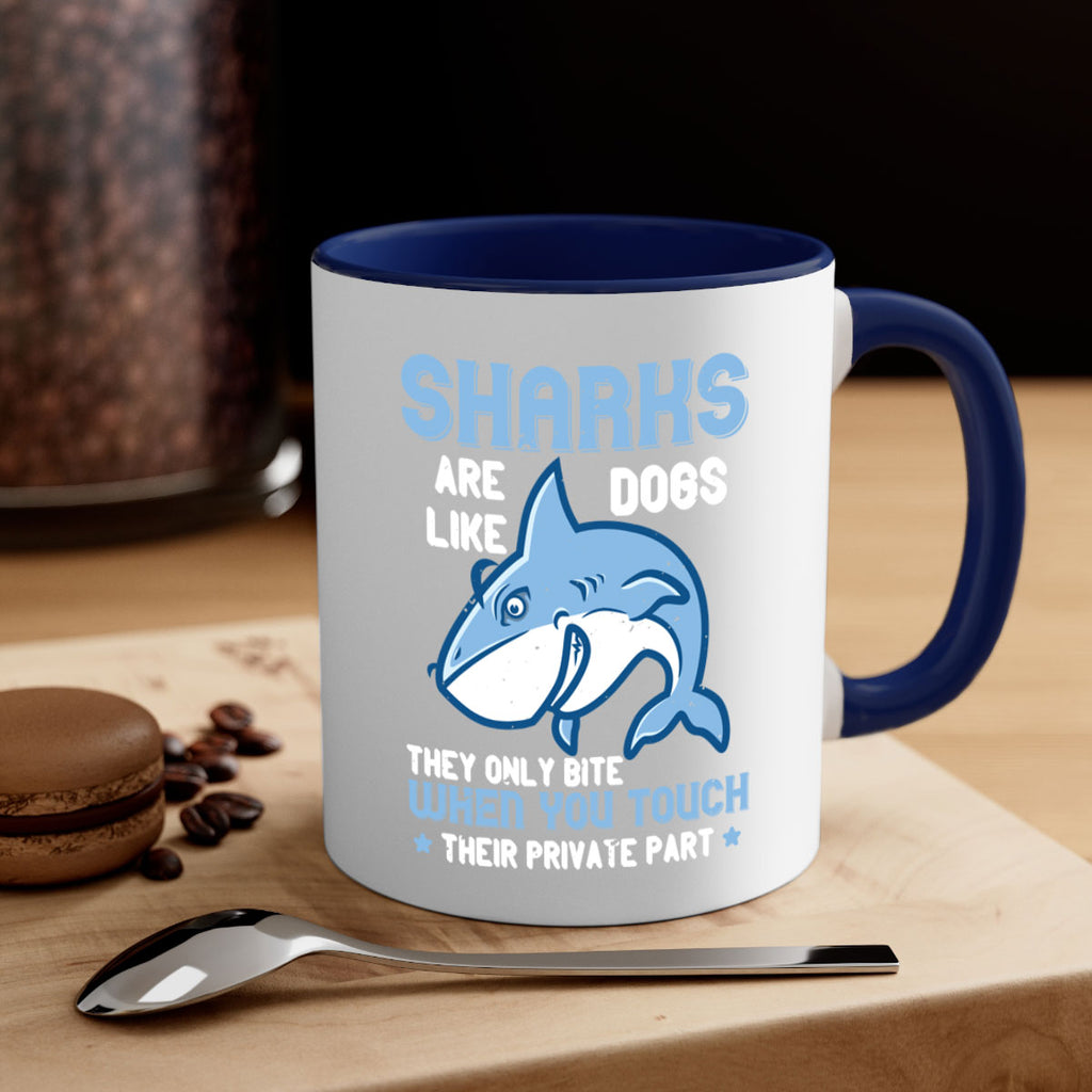 Sharks are like dogs They only bite when you touch their private part Style 38#- Shark-Fish-Mug / Coffee Cup