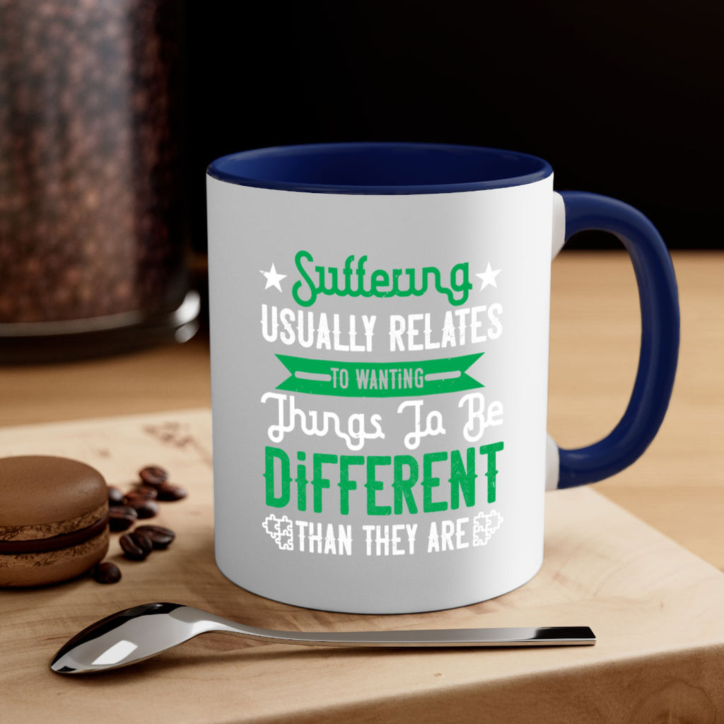 Suffering usually relates to wanting things to be different than they are Style 29#- Self awareness-Mug / Coffee Cup