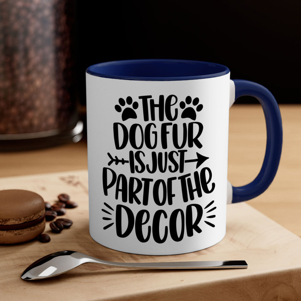 The Dog Fur Is Just Part Of The Decor Style 8#- Dog-Mug / Coffee Cup