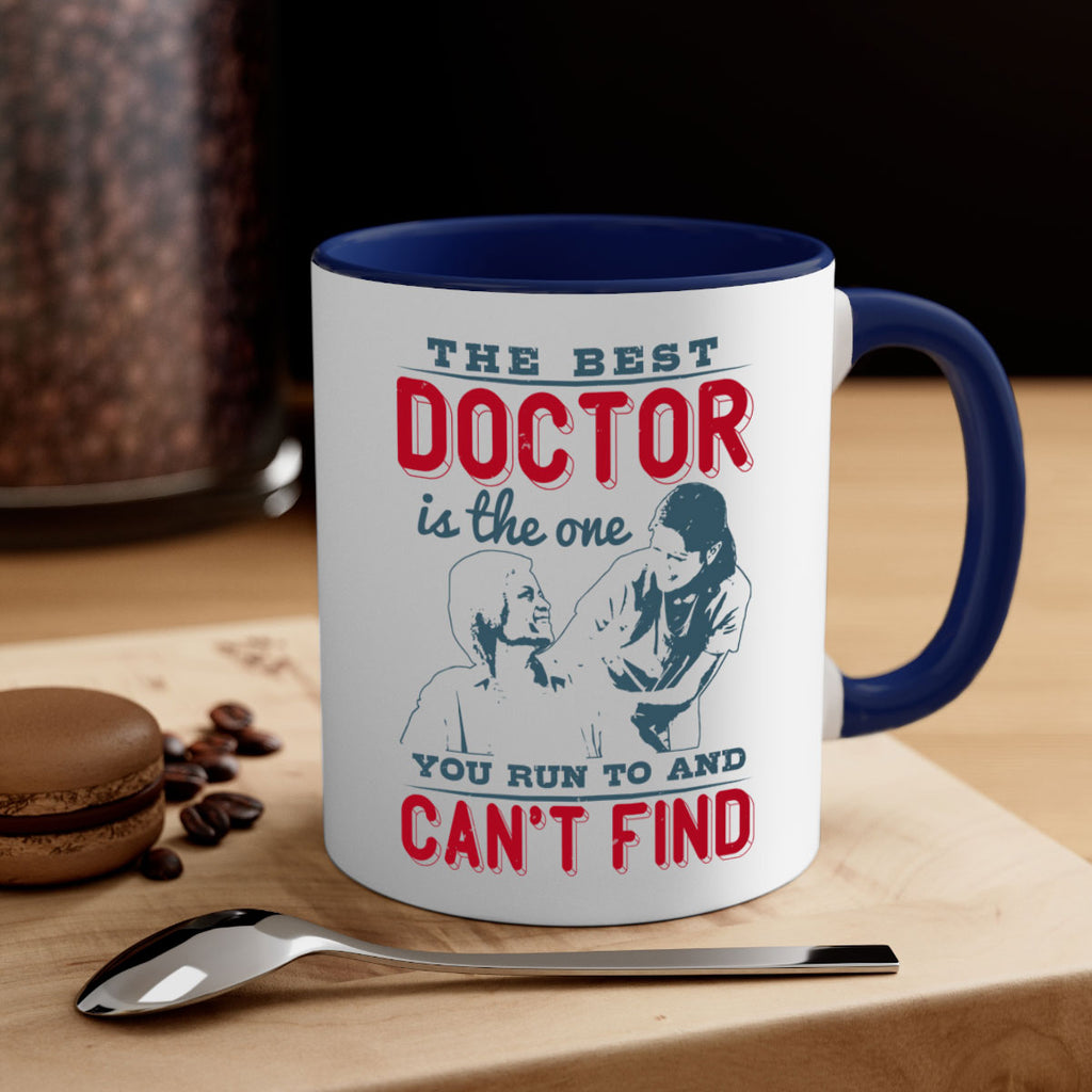 The best doctor is the one you run to and cant find Style 24#- medical-Mug / Coffee Cup