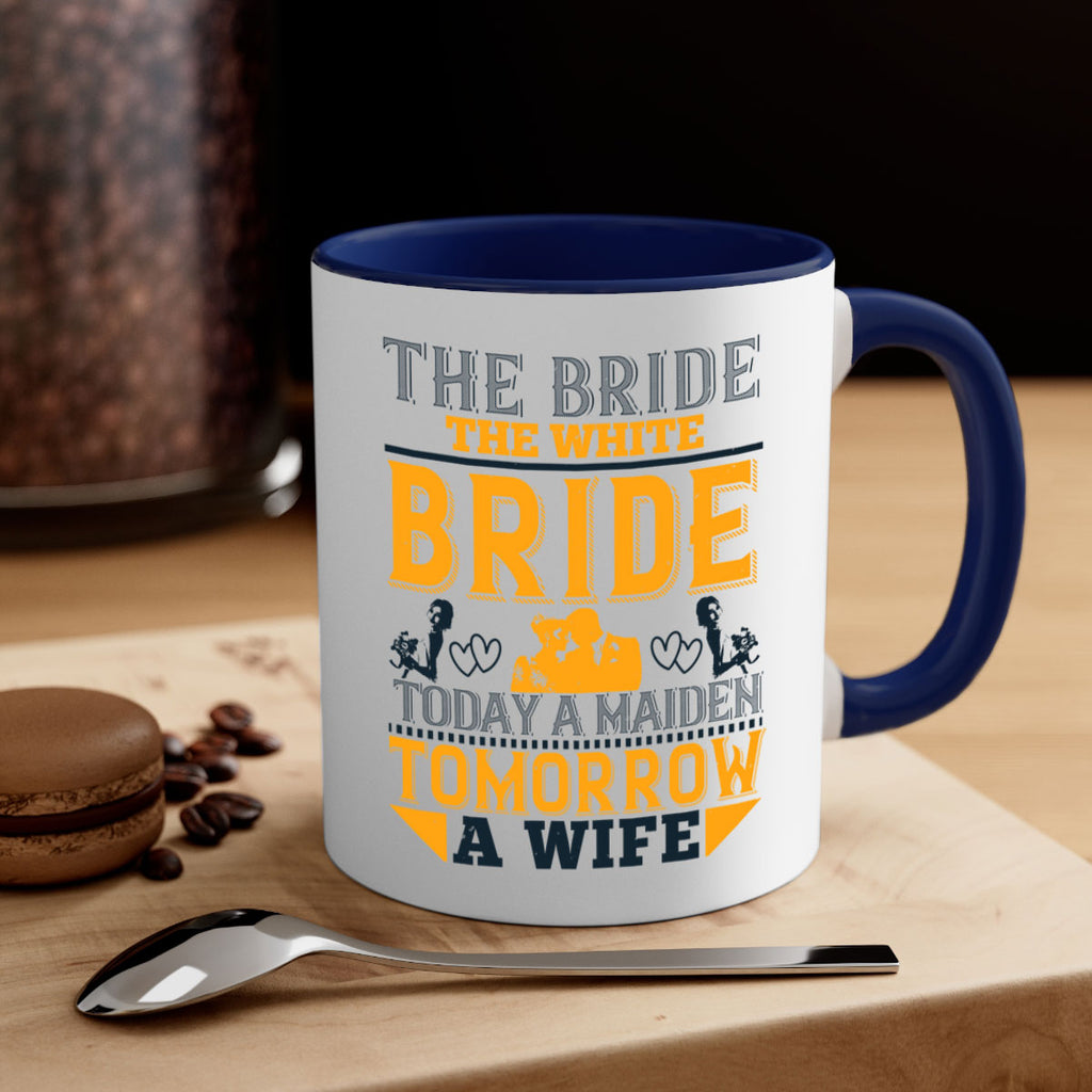 The bride the white bride today a maiden tomorrow a wife 30#- bride-Mug / Coffee Cup