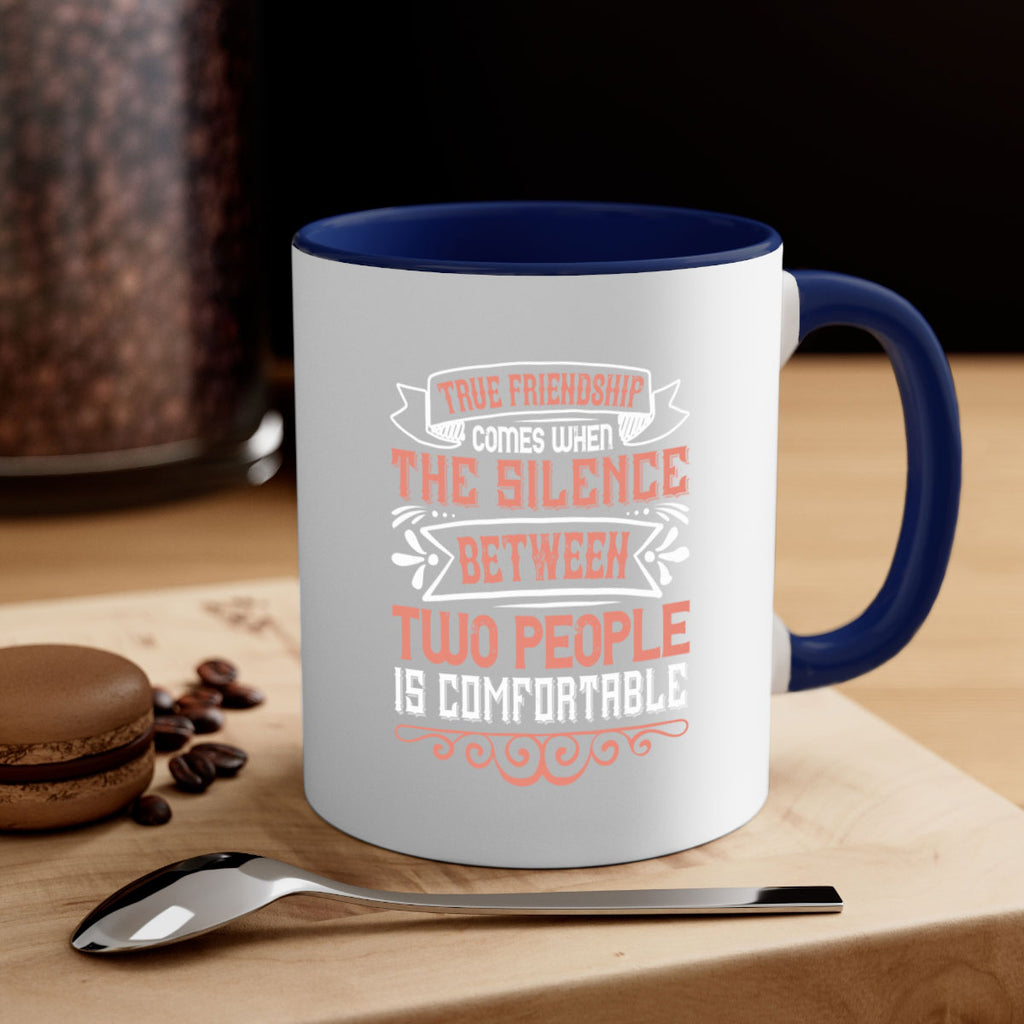 True friendship comes when the silence between two people is comfortable Style 20#- best friend-Mug / Coffee Cup
