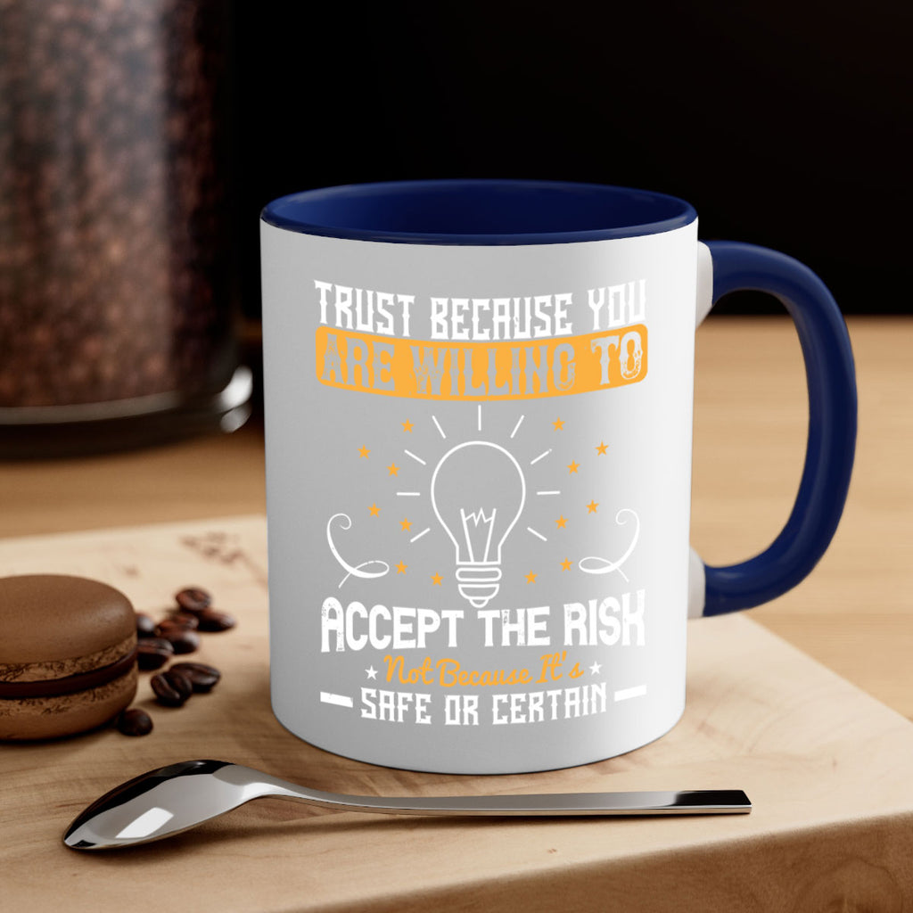 Trust because you are willing to accept the risk not because its safe or certain Style 8#- motivation-Mug / Coffee Cup