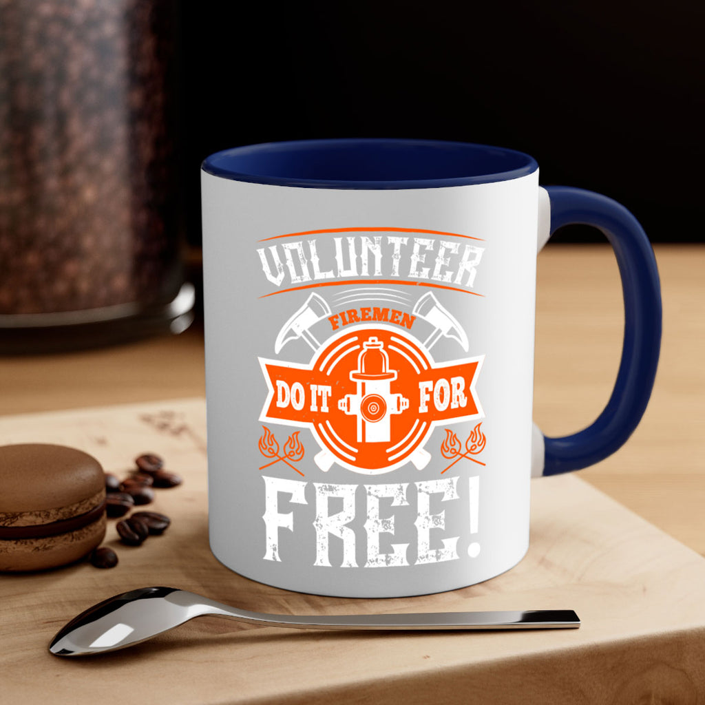 Volunteer firemen do it for free Style 14#- fire fighter-Mug / Coffee Cup