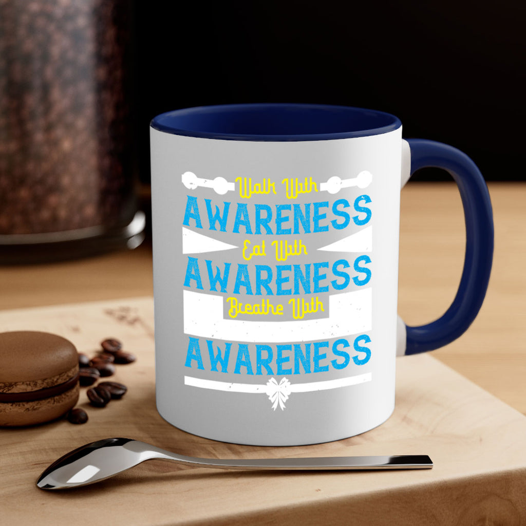 Walk with awareness Eat with awareness Breathe with awareness Style 9#- Self awareness-Mug / Coffee Cup
