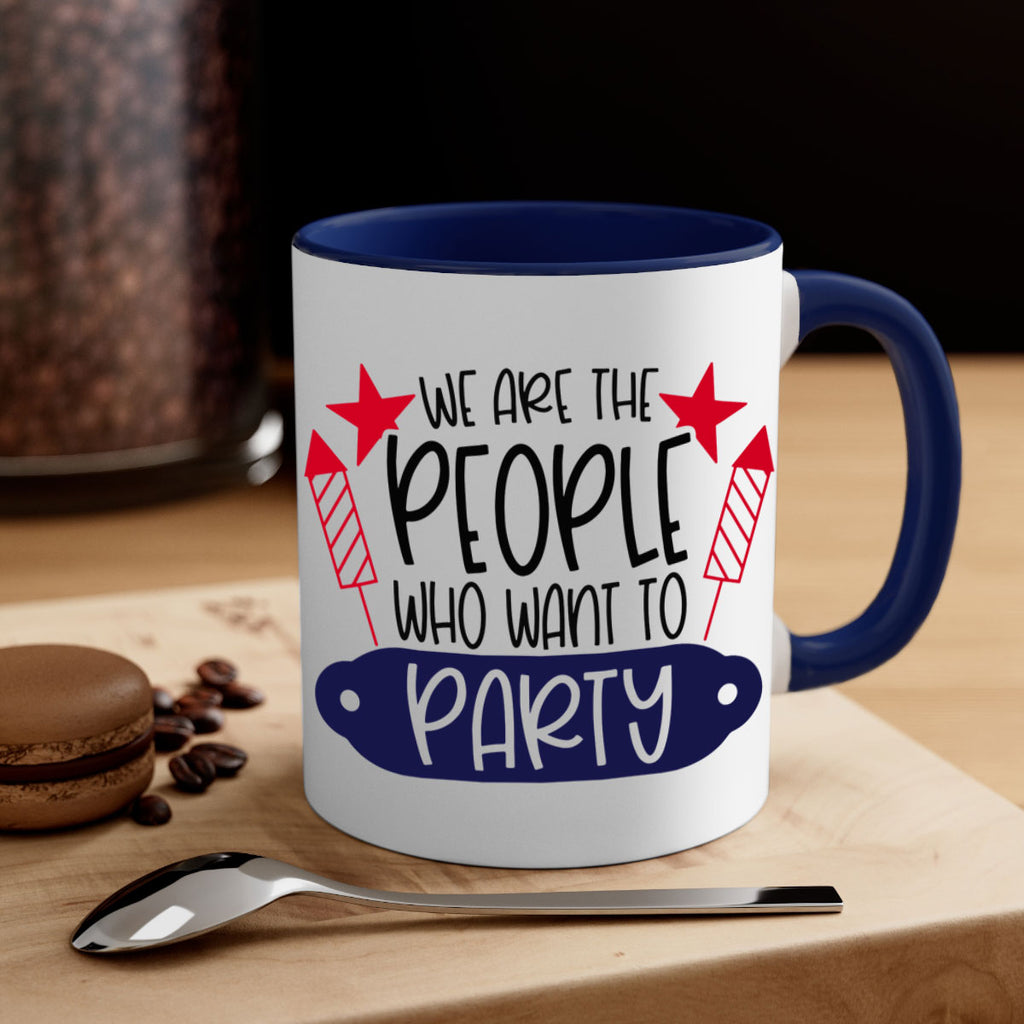We Are The People Who Want To Party Style 185#- 4th Of July-Mug / Coffee Cup