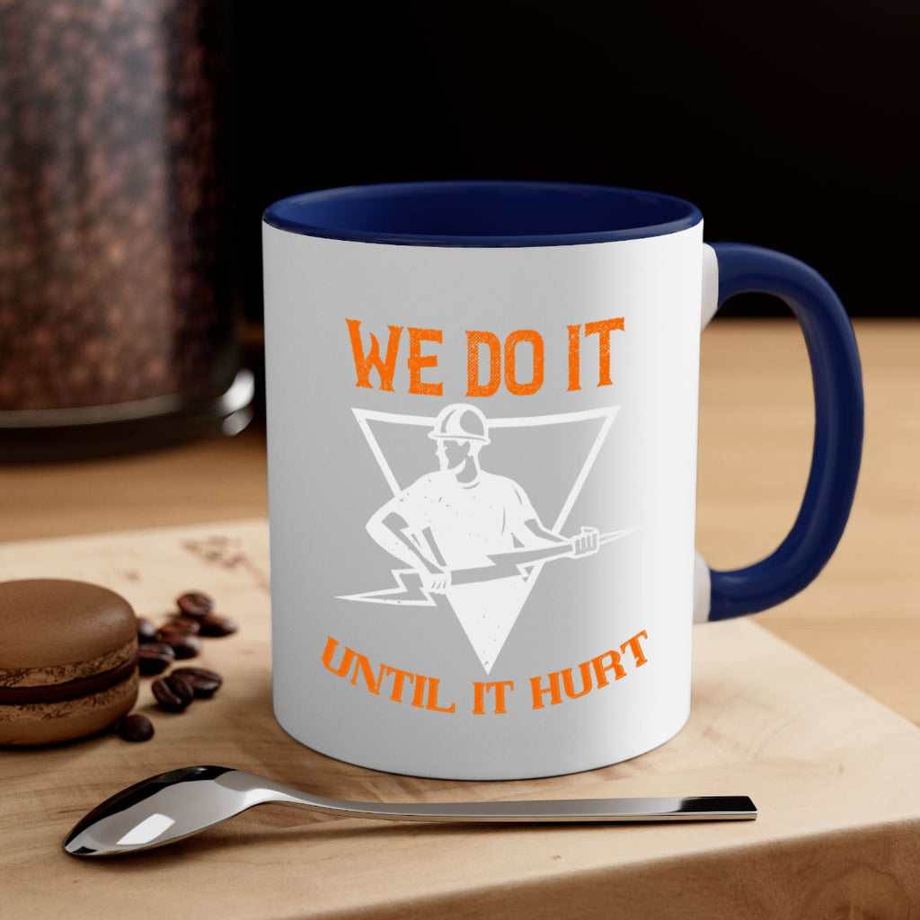 We do it untill it hurt Style 3#- electrician-Mug / Coffee Cup