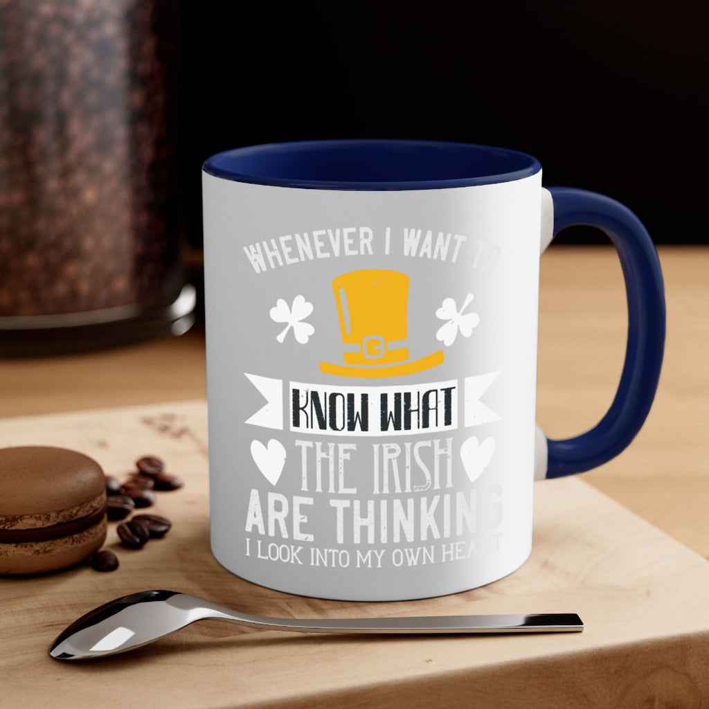 Whenever I want to know what the Irish are thinking I look into my own heart Style 5#- St Patricks Day-Mug / Coffee Cup