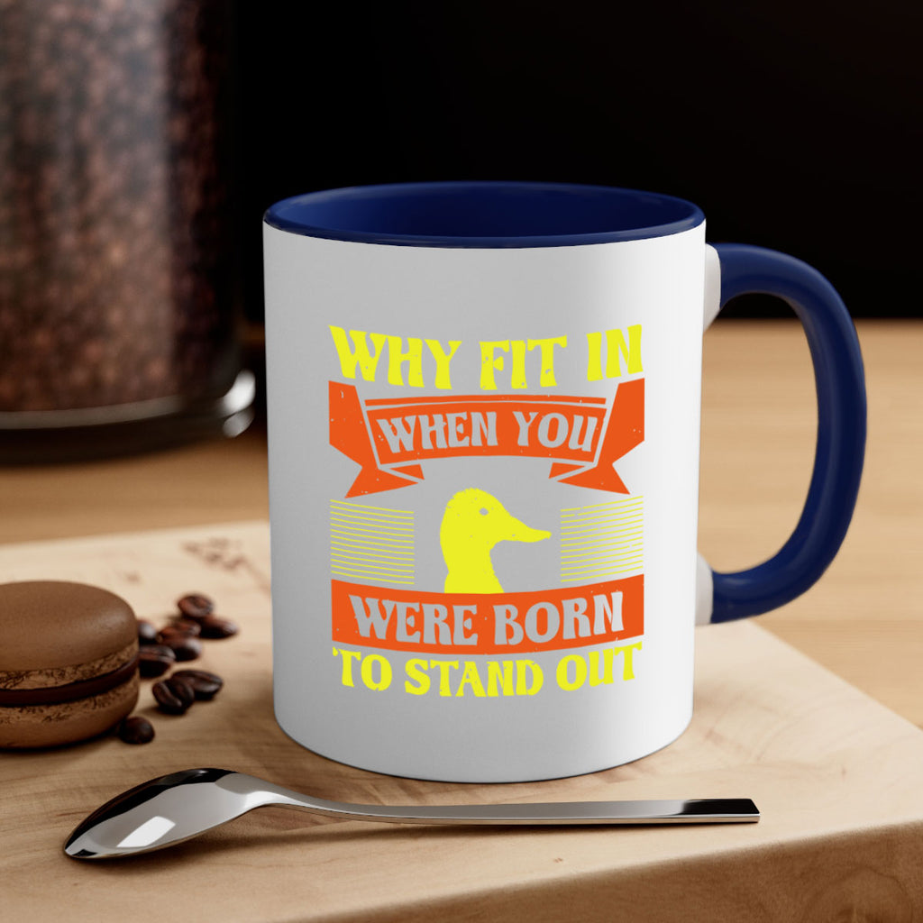 Why Fit In When You Were Born to Stand Out Style 7#- duck-Mug / Coffee Cup
