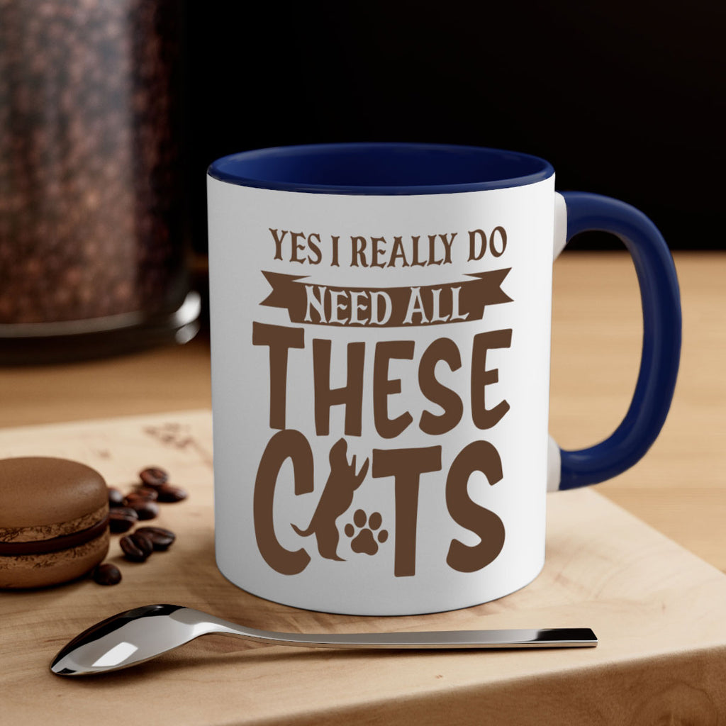 Yes I Really Do Need All These Cats Style 25#- cat-Mug / Coffee Cup