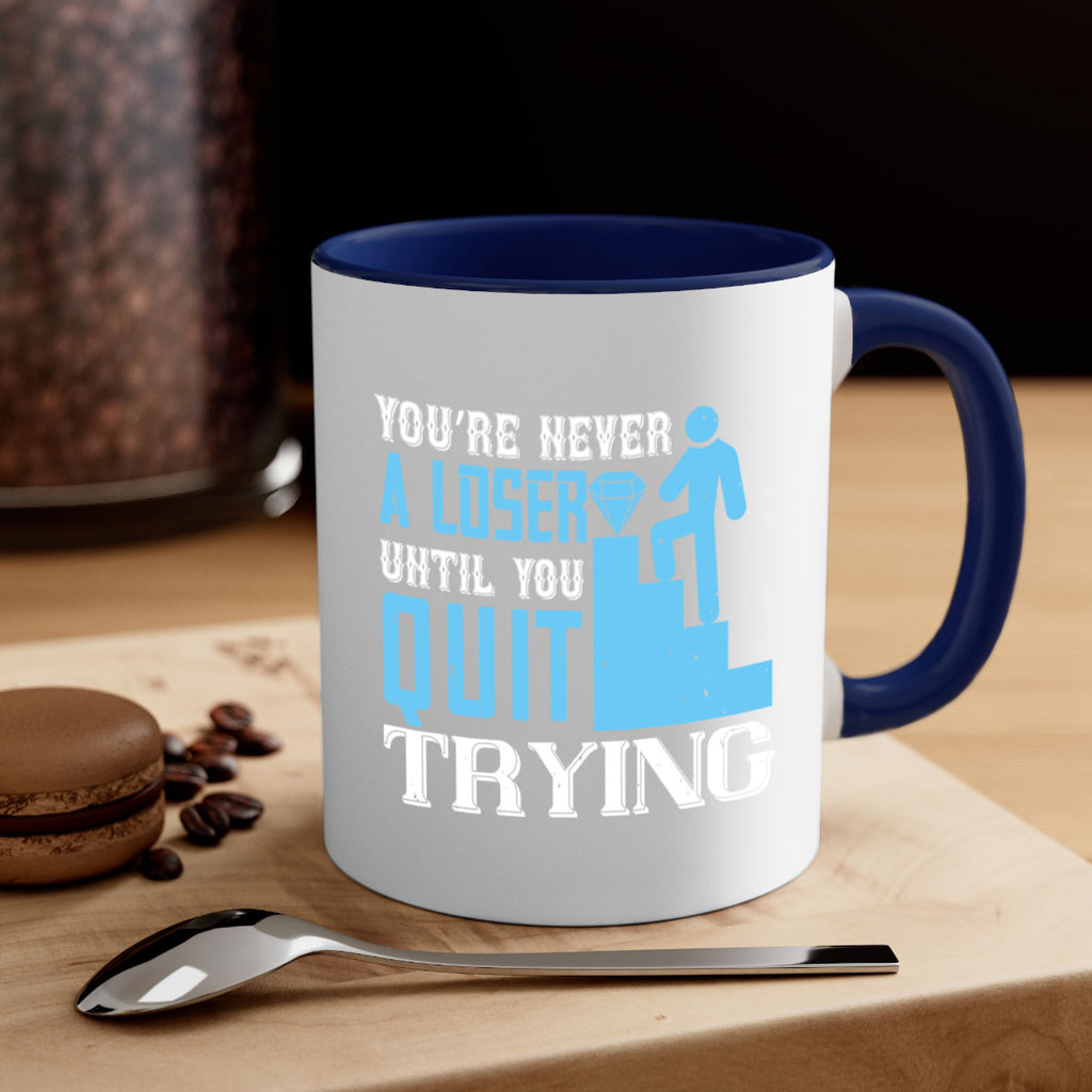 You’re never a loser until you quit trying Style 5#- dentist-Mug / Coffee Cup