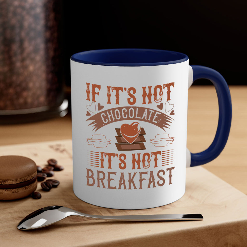 “if its not chocolate its not breakfast 7#- chocolate-Mug / Coffee Cup