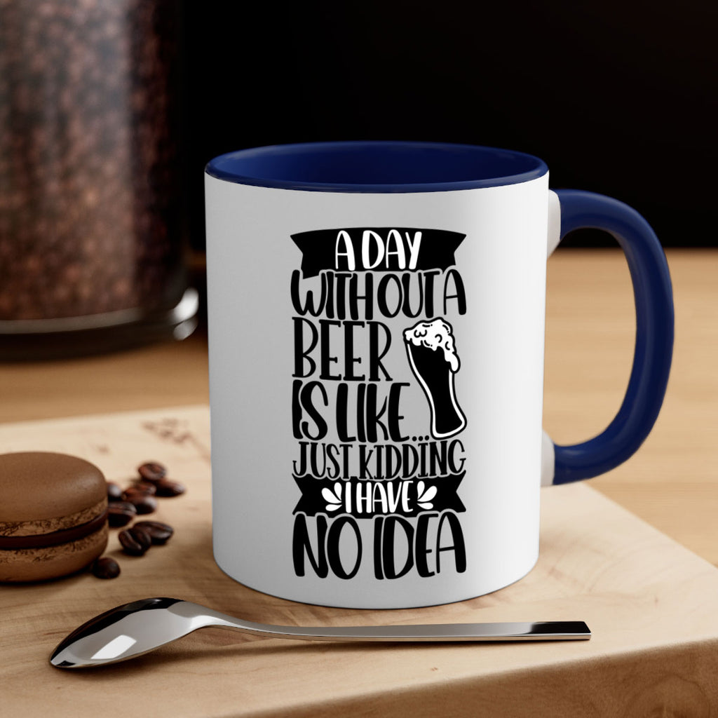 a day without a beer is like 51#- beer-Mug / Coffee Cup