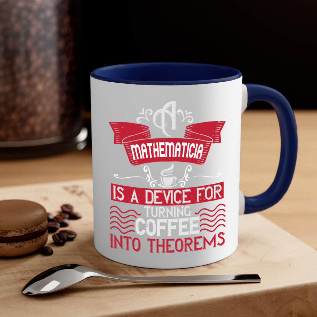 a mathematician is a device for turning coffee into theorems 270#- coffee-Mug / Coffee Cup