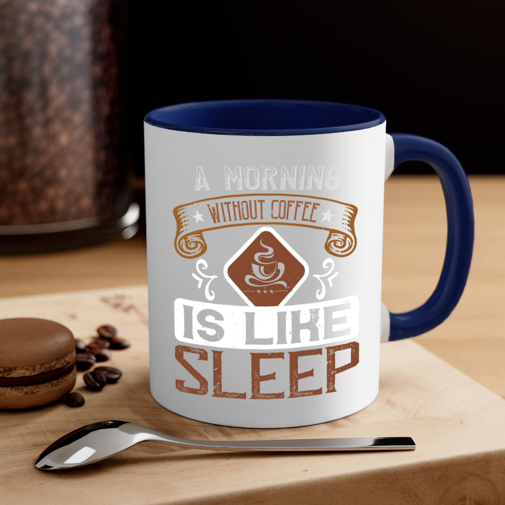 a morning without coffee is like sleep 258#- coffee-Mug / Coffee Cup